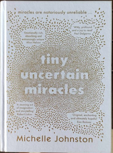 Michelle Johnston - Tiny Uncertain Miracles (Hardcover)