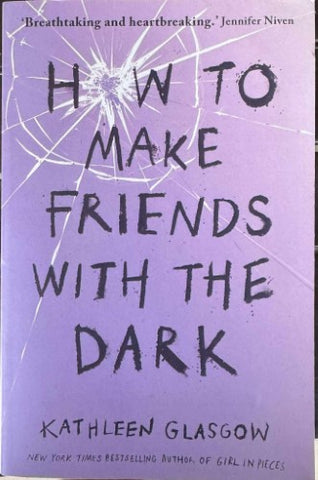 Kathleen Glasgow - How To Make Friends With The Dark