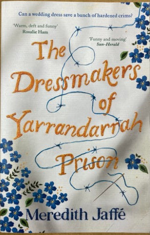 Meredith Jaffe - The Dressmakers Of Yarrandarrah Prison