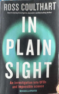 Ross Coulthart - In Plain Sight : An Investigation Into UFOs & Impossible Science