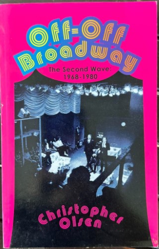 Christopher Olsen - Off-Off Broadway - The Second Wave 1968-1980