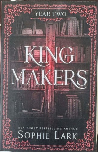 Sophie Lark - KingMakers : Year Two