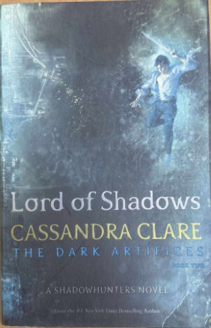Cassandra Clare - The Dark Artifices Book Two : Lord Of Shadows