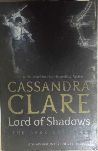 Cassandra Clare - The Dark Artifices Book Two : Lord Of Shadows