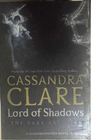Cassandra Clare - The Dark Artifices Book Two : Lord Of Shadows