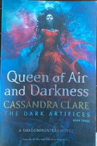 Cassandra Clare - The Dark Artifices Book Three : Queen Of Air & Darkness