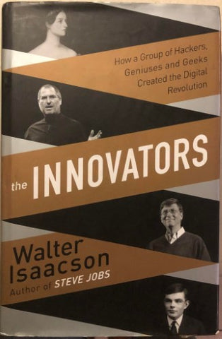 Walter Isaacson - Innovators : How A Group Of Hackers, Geniuses And Geeks Created The Digital Revolution