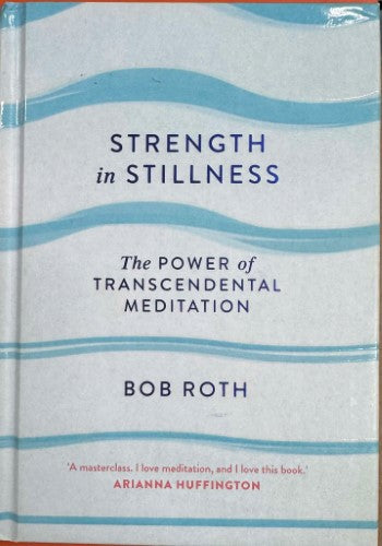 Bob Roth - Strength In Stillness (Hardcover)
