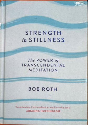 Bob Roth - Strength In Stillness (Hardcover)