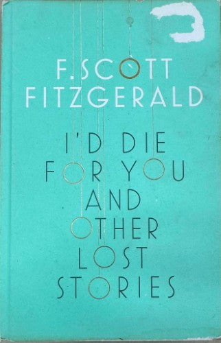 F. Scott Fitzgerald - I'd Die For You & Other Lost Stories (Hardcover)