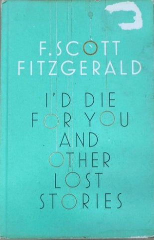 F. Scott Fitzgerald - I'd Die For You & Other Lost Stories (Hardcover)