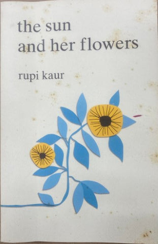 Rupi Kaur - The Sun And Her Flowers