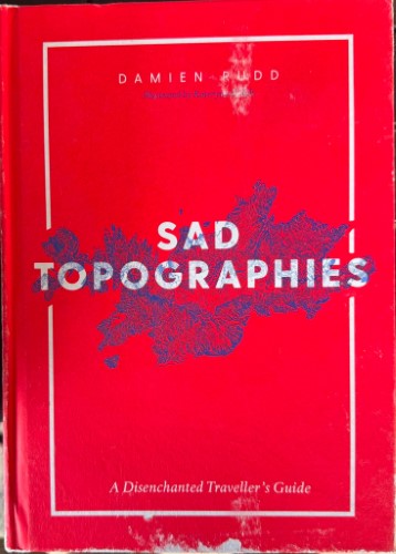 Damien Pudd / Kateryna Didyk - Sad Topographies : A Disenchanted Traveller's Guide (Hardcover)