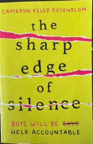 Cameron Kelly Rosenblum - The Sharp Edge Of Silence : Boys Will Be Held Accountable