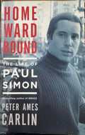 Peter Ames Carlin - Homeward Bound : The Life Of Paul Simon