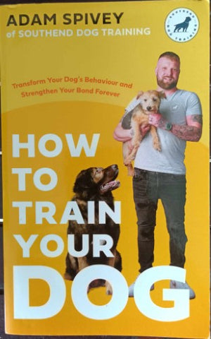 Adam Spivey - How To Train Your Dog