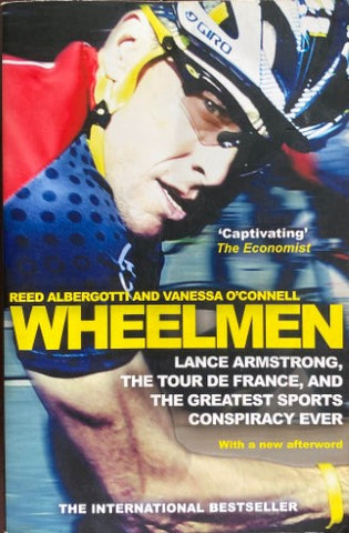 Reed Albergotti / Vanessa O'Connell - Wheelmen : Lance Armstrong, The Tour de France & The Greatest Sports Conspiracy Ever