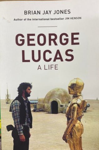 Brian Jay Jones - George Lucas : A Life