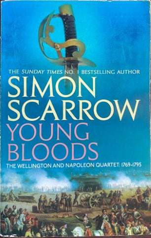 Simon Scarrow - Young Bloods : The Wellington & Napoleon Quartet : 1769-1795