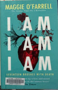 Maggie O'Farrell - I Am, I Am, I Am : Seventeen Brushes With Death
