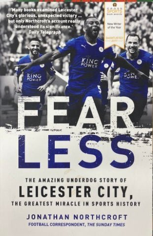 Jonathan Northcroft - Fearless : The Amazing Underdog Story Of Leicester City
