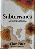 Chris Fitch / Mathew Young - Subterranea - Discovering The Earth's Hidden Depths (Hardcover)