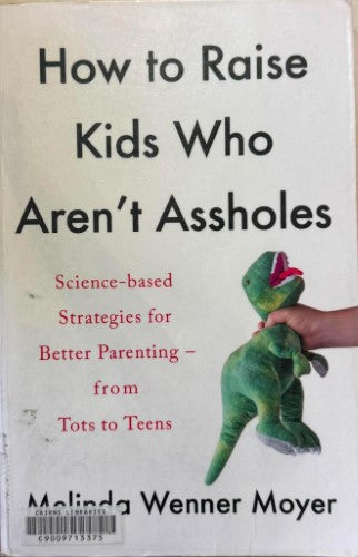 Melinda Wenner Moyer - How To Raise Kids Who Are Not Complete Assholes