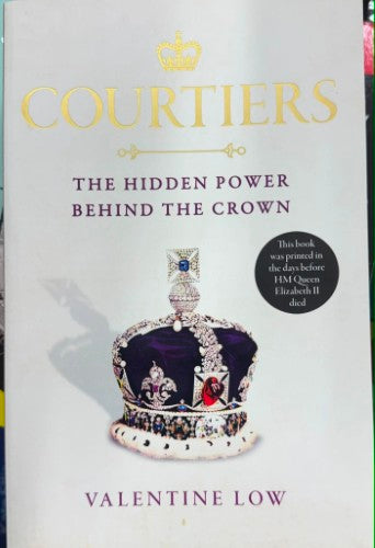 Valentine Low - Courtiers - The Hidden Power Behind The Crown