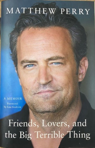 Matthew Perry - Friends, Lovers & The Big Terrible Thing