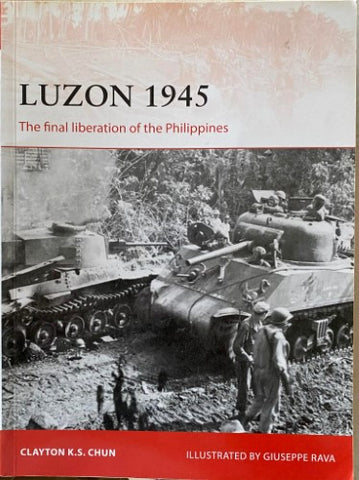 Clayton Chun - Osprey Campaign : Luzon 1945