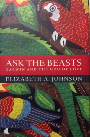 Elizabeth Johnson - Ask The Beasts : Darwin and The God Of Love (Hardcover)