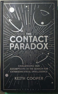 Keith Cooper - The Contact Paradox - Challenging Our Assumptions In The Search For Extraterrestial Intelligence (Hardcover)