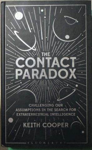 Keith Cooper - The Contact Paradox - Challenging Our Assumptions In The Search For Extraterrestial Intelligence (Hardcover)