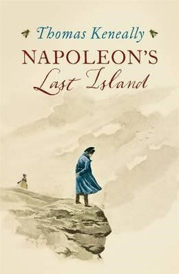 Thomas Keneally - Napoleon's Lost Island (Hardcover)