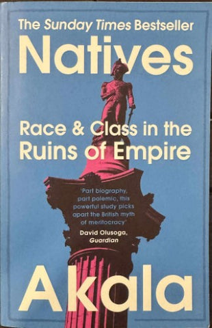 Akala - Natrives : Race & Class In The Ruins Of Empire