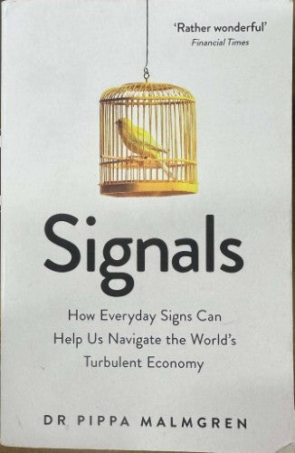 Pippa Malmgren - Signals : How Everyday Signs Can Help Us Navigate The World's Turbulent Economy
