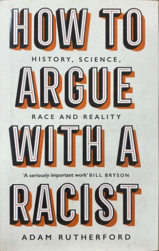 Adam Rutherford - How To Argue With A Racist (Hardcover)