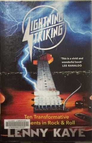 Lenny Kaye - Lightning Striking : Ten Transformative Moments In Rock n Roll