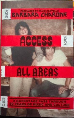 Barbara Charone - Access All Areas : A Backstage Pass Through 50 Years Of Music & Culture (Hardcover)