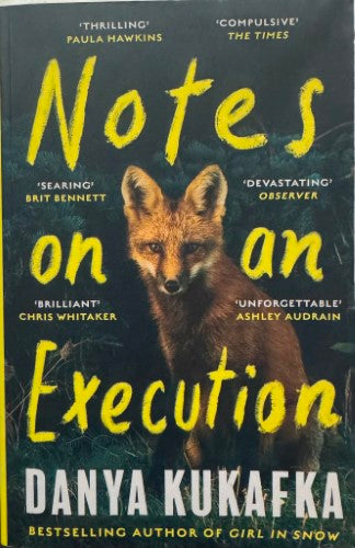 Danya Kukafka - Notes On An Execution