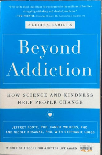 Jeffrey Foote (& Others) - Beyond Addiction : How Science & Kindness Help People Change