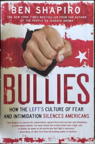 Ben Shapiro - Bullies : How The Left's Culture Of Fear & Intimidation Silences Americans