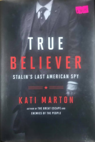 Kati Marton - True Believer : Stalin's Last American Spy (Hardcover)