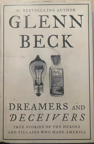 Glenn Beck - Dreamers & Deceivers : Heroes & Villains Who Made America (Hardcover)