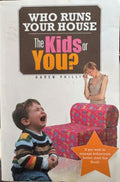 Karen Philip - Who Runs Your House ? The Kids Or You ?
