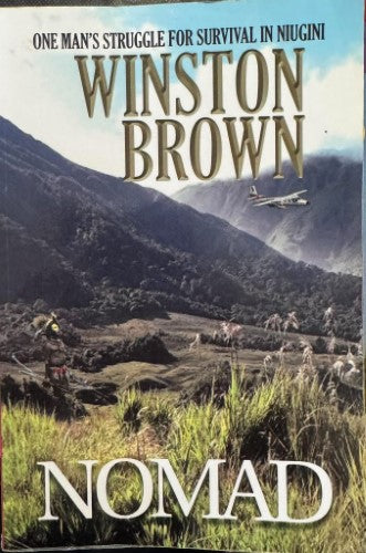 Winston Brown - Nomad - One Man's Struggle For Survival In Niugini