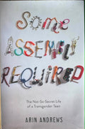 Arin Andrews - Some Assembly Required - The Not So Secret Life Of A Transgender Teen (Hardcover)