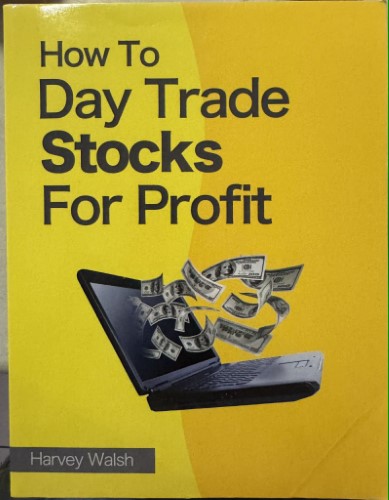 Harvey Walsh - How To Day Trade Stocks For Profit
