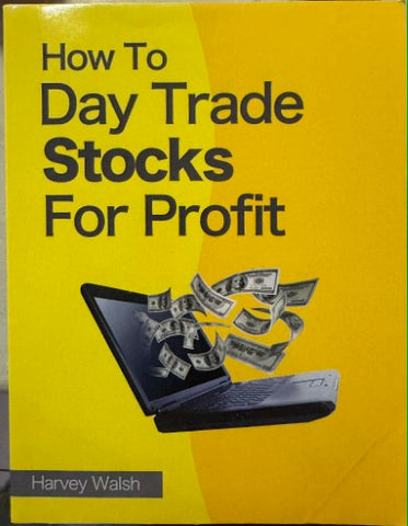 Harvey Walsh - How To Day Trade Stocks For Profit