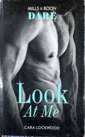 Cara Lockwood - Look At Me (Mills & Boon Dare)